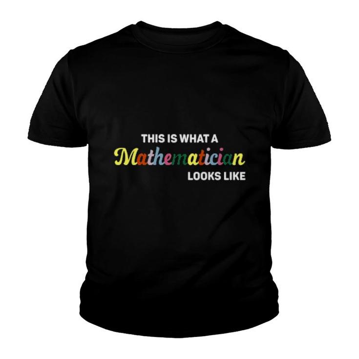 This Is What A Mathematician Looks Like  Youth T-shirt