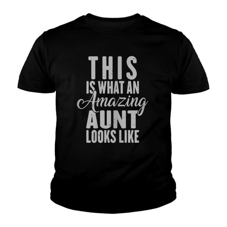 This Is What An Amazing Aunt Looks Like Funny Mother's Day Youth T-shirt
