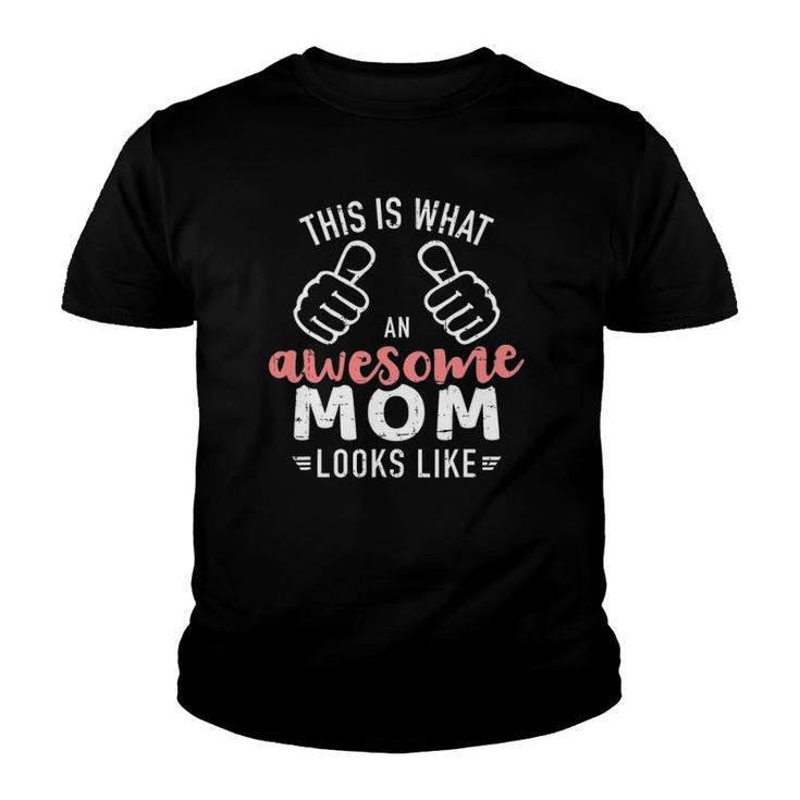 This Is What An Awesome Mom Looks Like Mother's Day Youth T-shirt