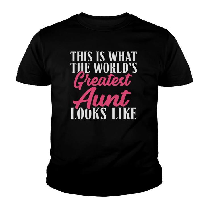 This Is What The World's Greatest Aunt Looks Like Sister Aunt Youth T-shirt