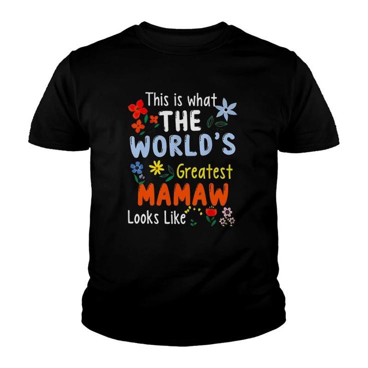 This Is What The World's Greatest Mamaw Looks Like Floral Grandma Gift Youth T-shirt