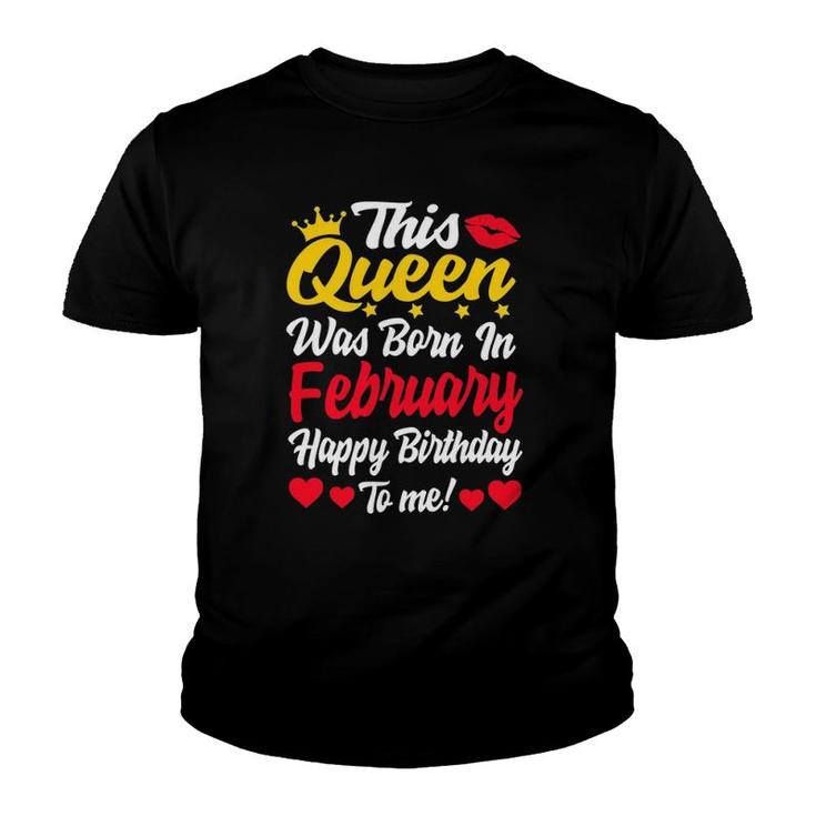 This Queen Was Born In February Happy Birthday To Me Women Youth T-shirt