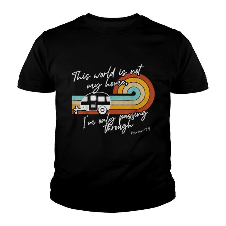 This World Is Not My Home Christian Church Camp Verse  Youth T-shirt