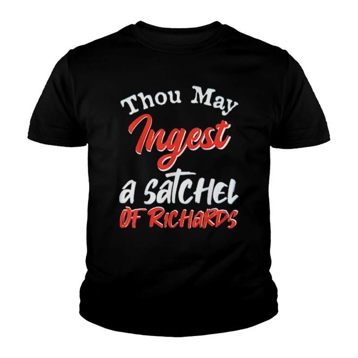 Thou May Ingest A Satchel Of Richards  Youth T-shirt