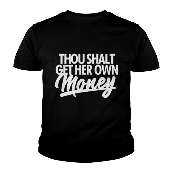 Thou Shalt Get Her Own Money  Youth T-shirt