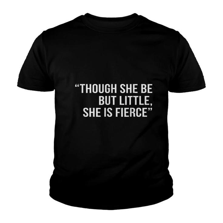Though She Be But Little She Is Fierce Youth T-shirt