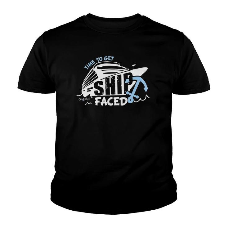 Time To Get Ship Faced - Oh Ship Cruise S Youth T-shirt