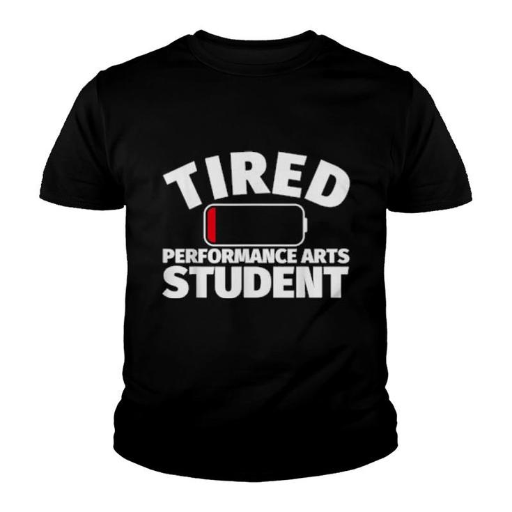 Tired Performance Arts Student  Youth T-shirt
