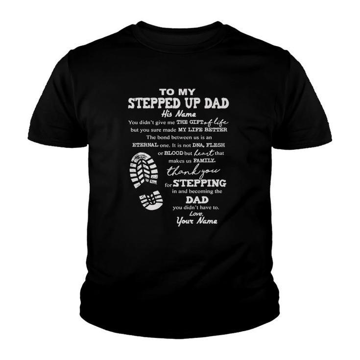 To My Stepped Up Dad His Name Youth T-shirt