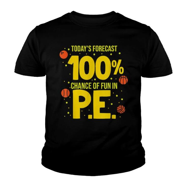 Today's Forecast 100 Chance Of Fun In Pe Teacher  Youth T-shirt