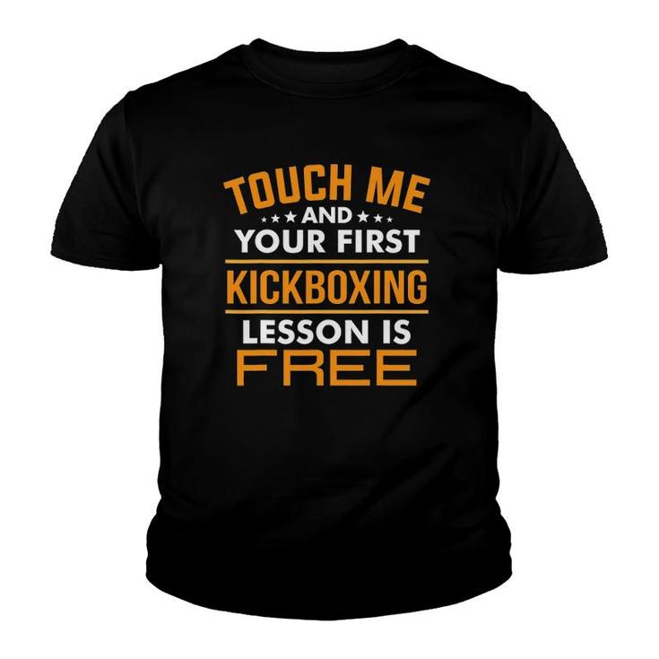 Touch Me And Your First Kickboxing Lesson Is Free Tee Gift Youth T-shirt