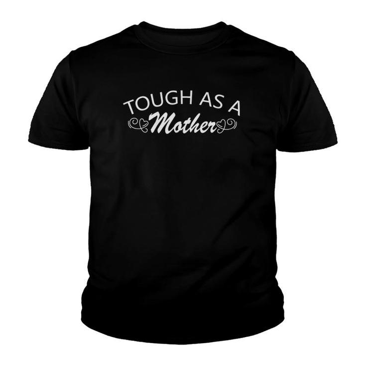 Tough As A Mother Funny Mom Ideas Youth T-shirt