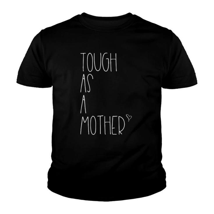 Tough As A Mother Funny Momma Loves Her Kiddos Strong Mom Youth T-shirt