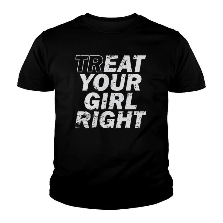 Treat Your Girl Right Father's Day Youth T-shirt