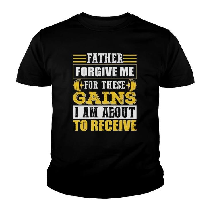 Trending Father Forgive Me For These Gains Youth T-shirt