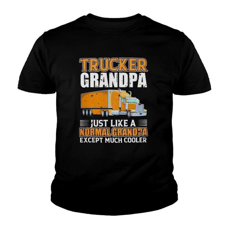 Truck Trucker Grandpa Just Like A Normal Grandpa Youth T-shirt