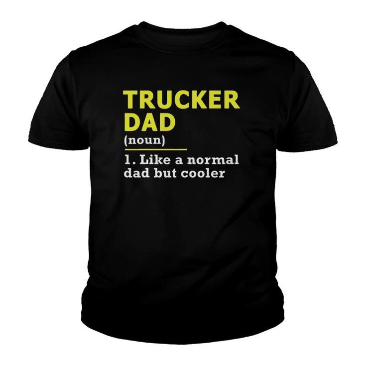 Trucker Dad Father Definition T Youth T-shirt