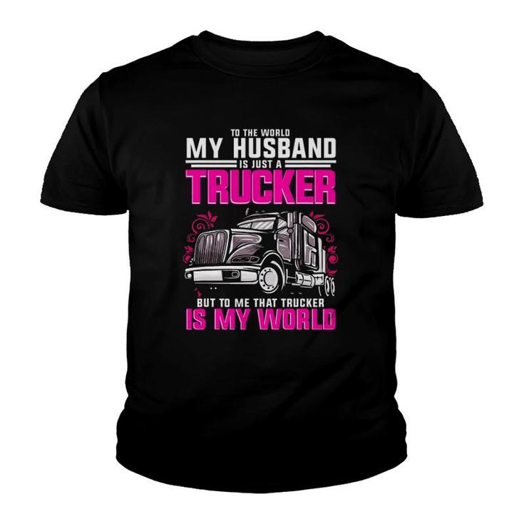 Trucker Wife Trucker Is My World Truck Driver Gift Funny Youth T-shirt