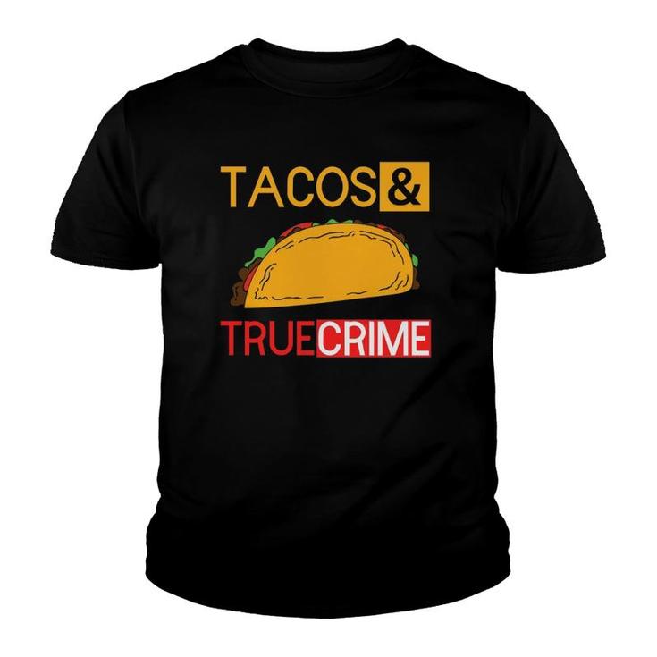 True Crime Tacos And True Crime Youth T-shirt