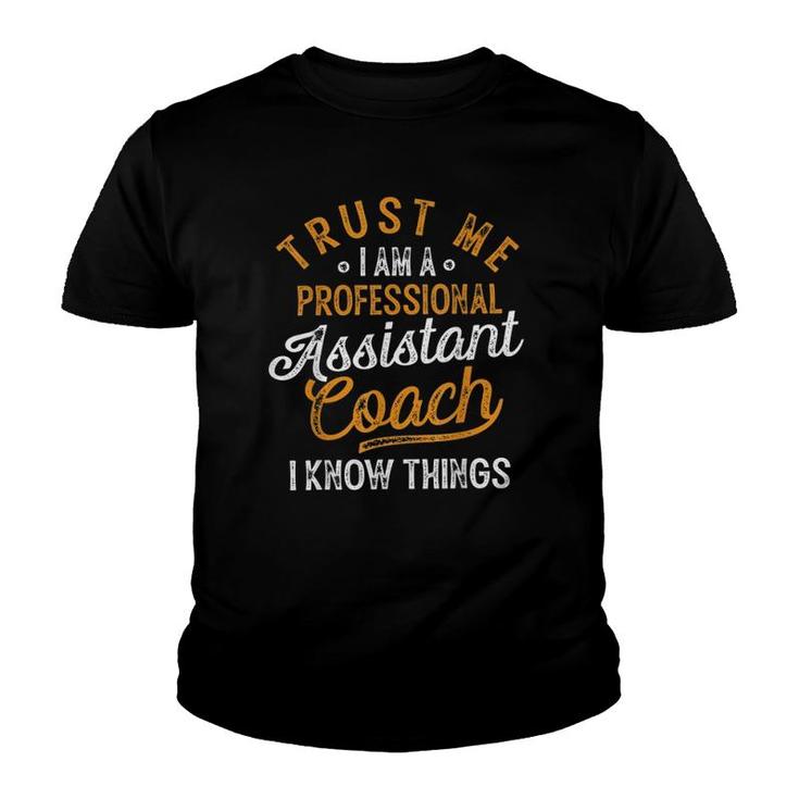 Trust Me I Am A Professional Assistant Coach Gifts Coaching Youth T-shirt