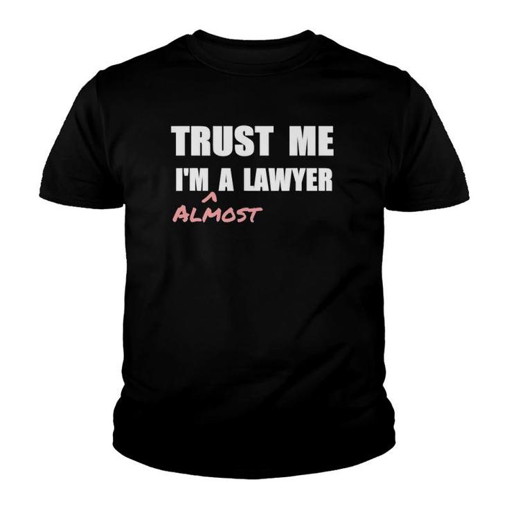 Trust Me I'm Almost A Lawyer Fun Law Student Youth T-shirt