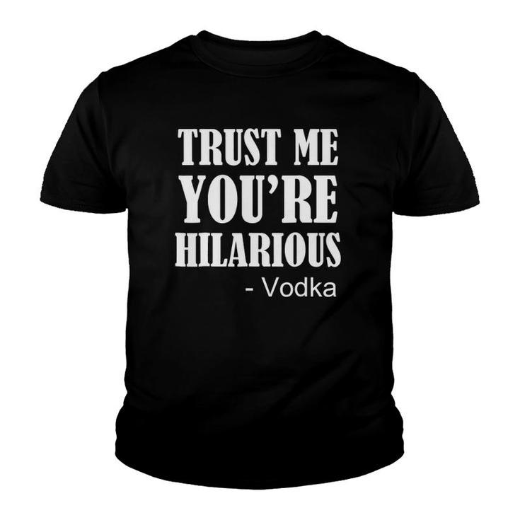 Trust Me You're Hilarious Vodka Short Sleeve Tee Youth T-shirt