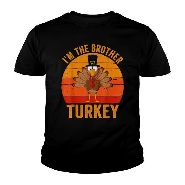 Turkey Day  I'm The Brother Turkey Thanksgiving Day  Youth T-shirt