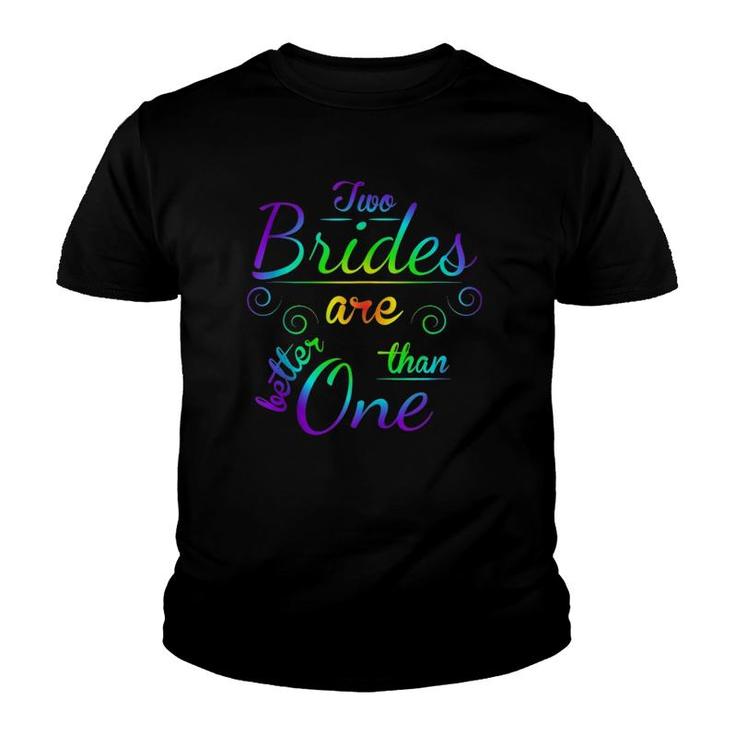 Two Brides Are Better Than One  Lgbt Gay Lesbian March  Youth T-shirt