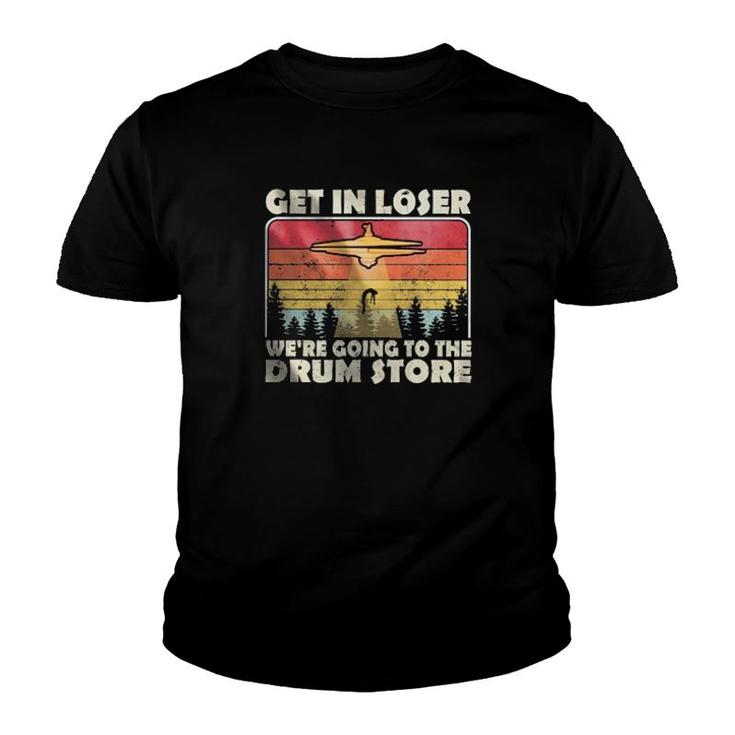 Ufo Get In Loser We're Going To The Drum Store Vintage Retro  Youth T-shirt