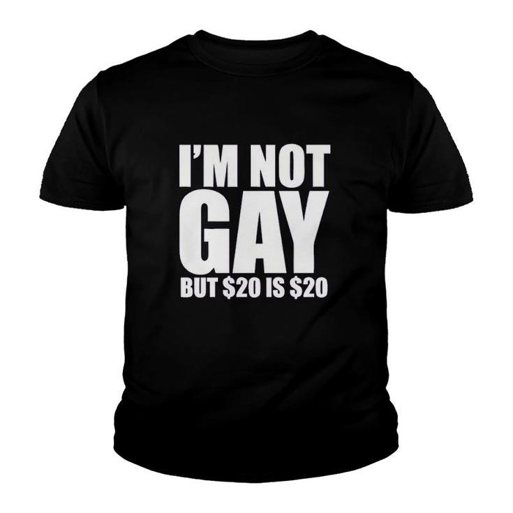 Uink I'm Not Gay But $20 Is $20 Funny Youth T-shirt