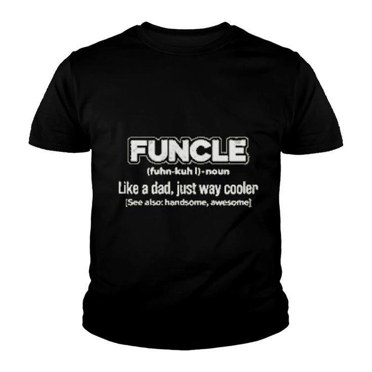 Uncle Funcle Like A Dad Youth T-shirt
