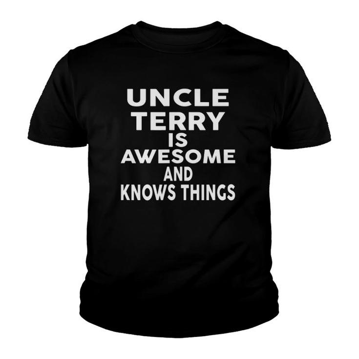 Uncle Terry Is Awesome And Knows Things Youth T-shirt