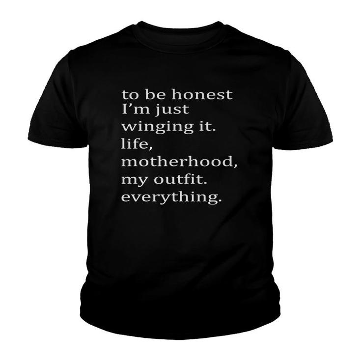 Untitled-1To Be Honest I&39M Just Winging It Life Motherhood My Outfit Everythingsh Youth T-shirt