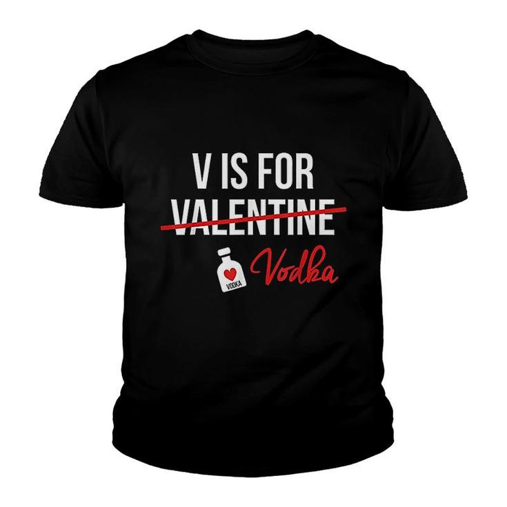 V Is For Vodka Funny Valentine Day Youth T-shirt