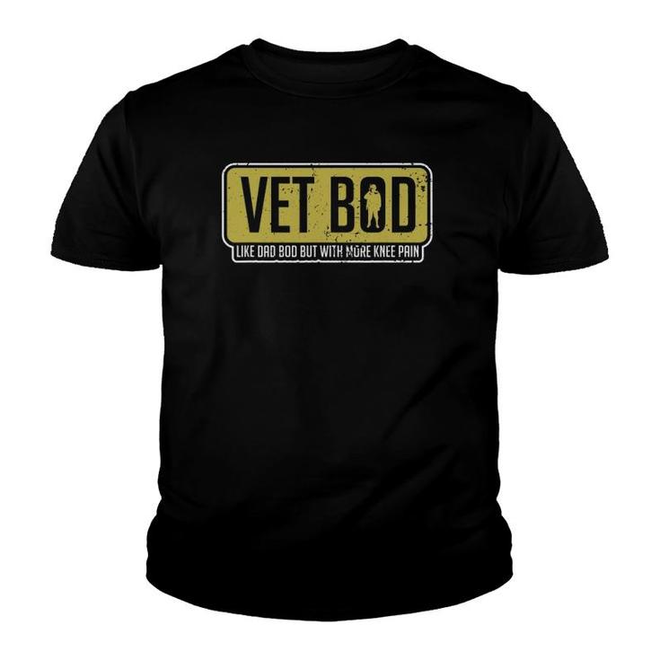 Vet Bod Like A Dad Bod But With More Knee Pain Veteran Joke Youth T-shirt