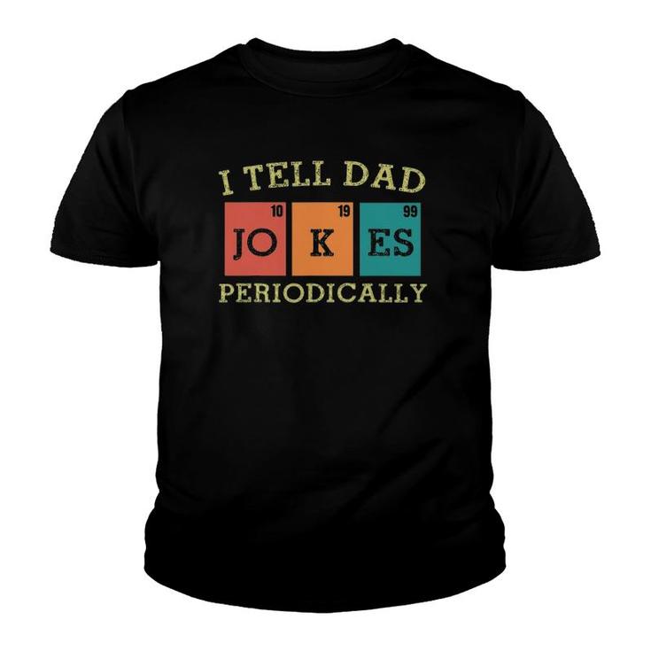 Vintage Mens Science Dad Joke I Tell Dad Jokes Periodically Youth T-shirt
