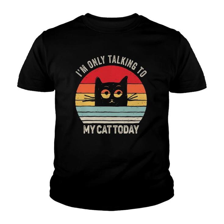 Vintage Retro Ca I'm Only Talking To My Cat Today Youth T-shirt
