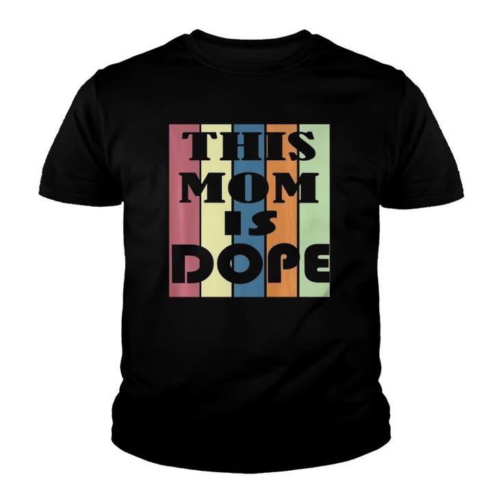 Vintage This Mom, Mommy, Mother Is Dope Design Youth T-shirt