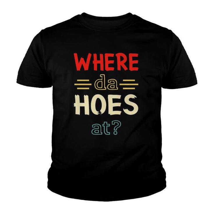 Vintage Where Da Hoes At - Cool Retro Pun  Youth T-shirt