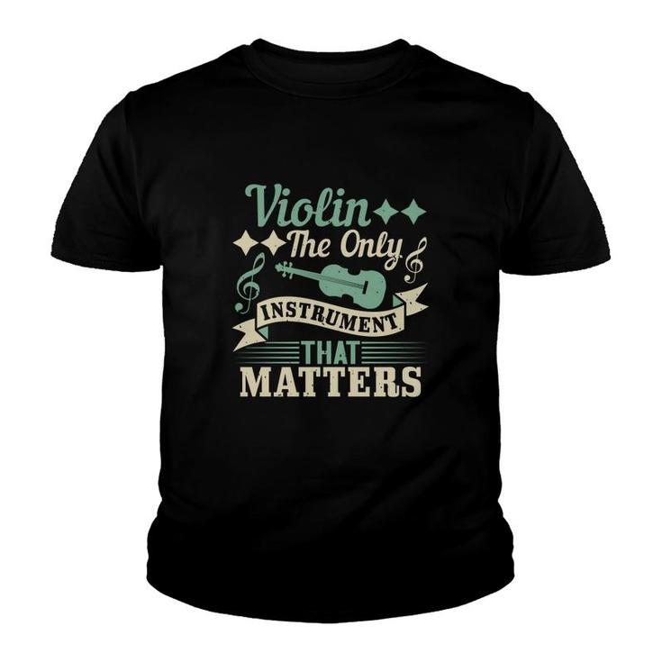 Violin The Only Instrument That Matters Youth T-shirt