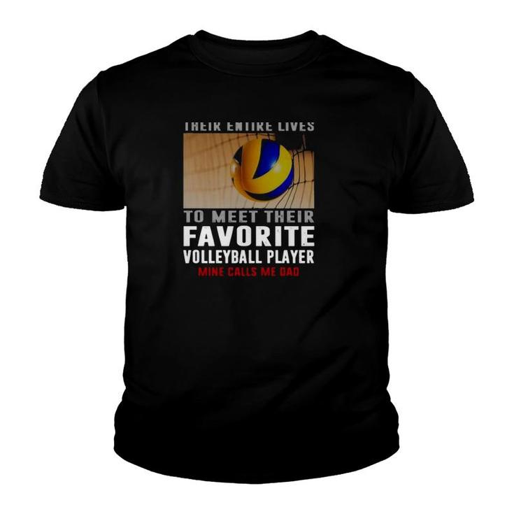 Volleyball Some People Have To Wait Their Entire Lives Mine Calls Me Dad Youth T-shirt