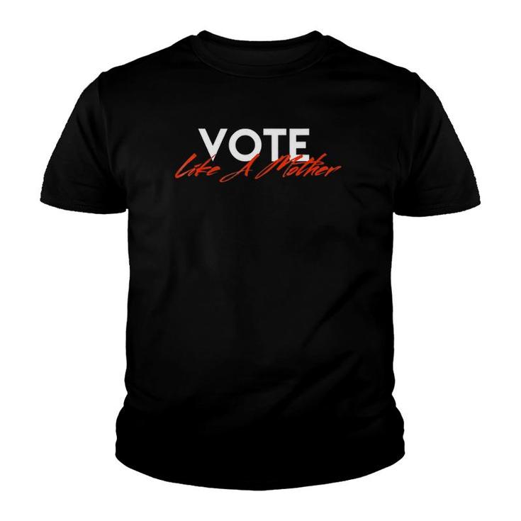 Vote Like A Mother Midterm Political Youth T-shirt