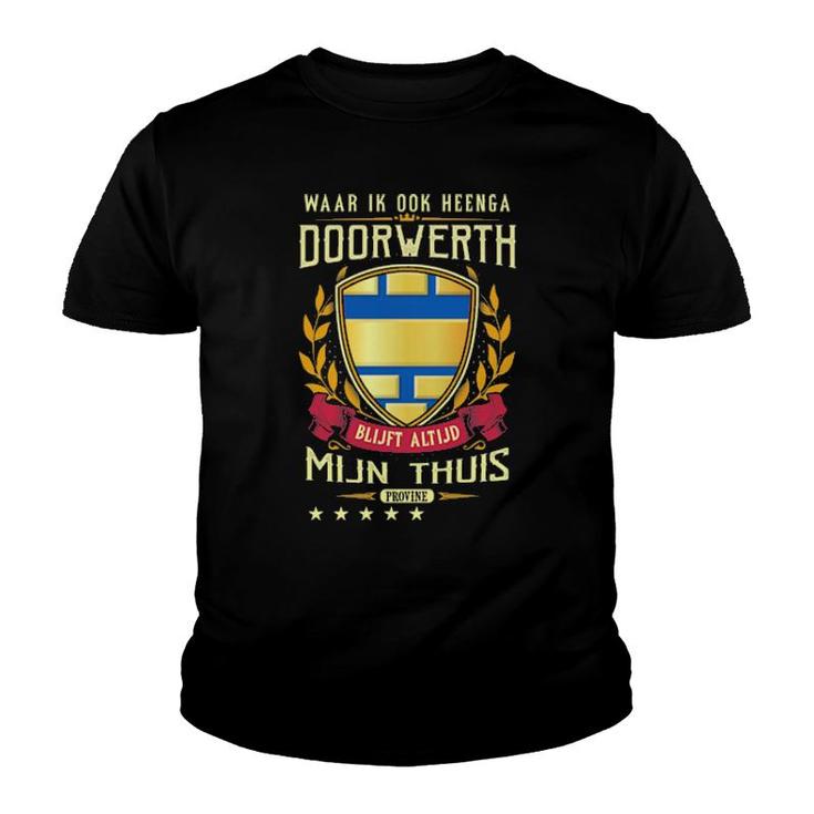 Waar Ik Ook Heenga Doorwerth Blijft Altijd Mijn Thuis Provine Youth T-shirt