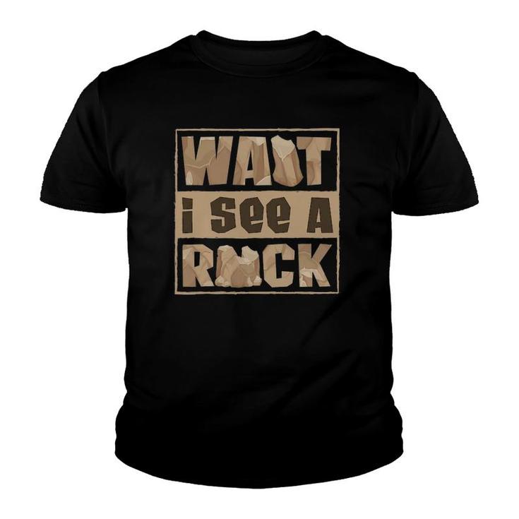 Wait I See A Rock Collector Funny Mineral Collecting Geology Youth T-shirt