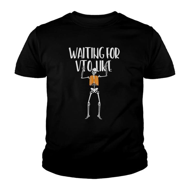 Waiting For Vto Like Funny Skeleton  Youth T-shirt