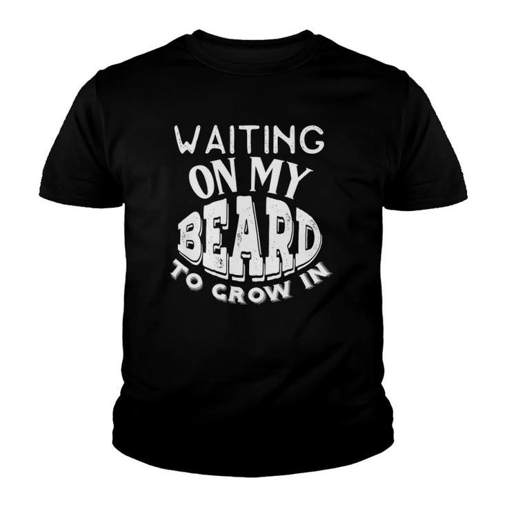 Waiting On My Beard To Grow In Youth T-shirt