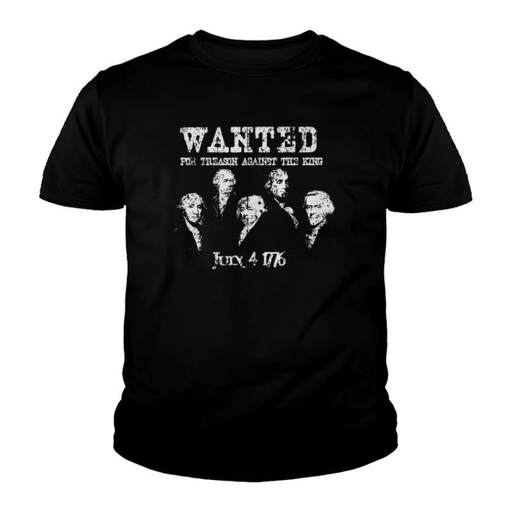 Wanted Treason Founding Fathers 1776 Independence Day  Youth T-shirt
