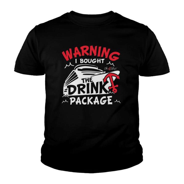 Warning I Bought The Drink Package Cruise  By Oh Ship Youth T-shirt