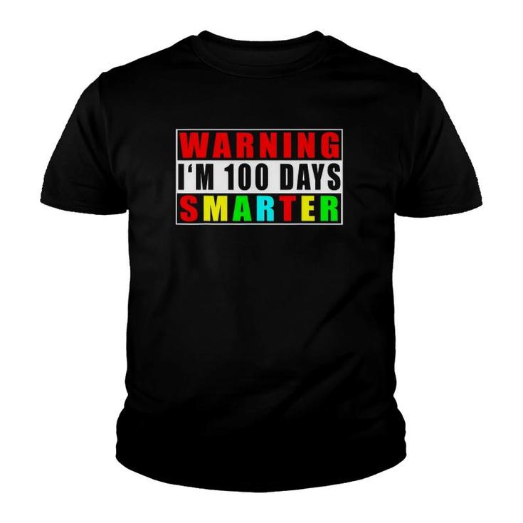 Warning I'm 100 Days Smarter 100 Days Of School Youth T-shirt