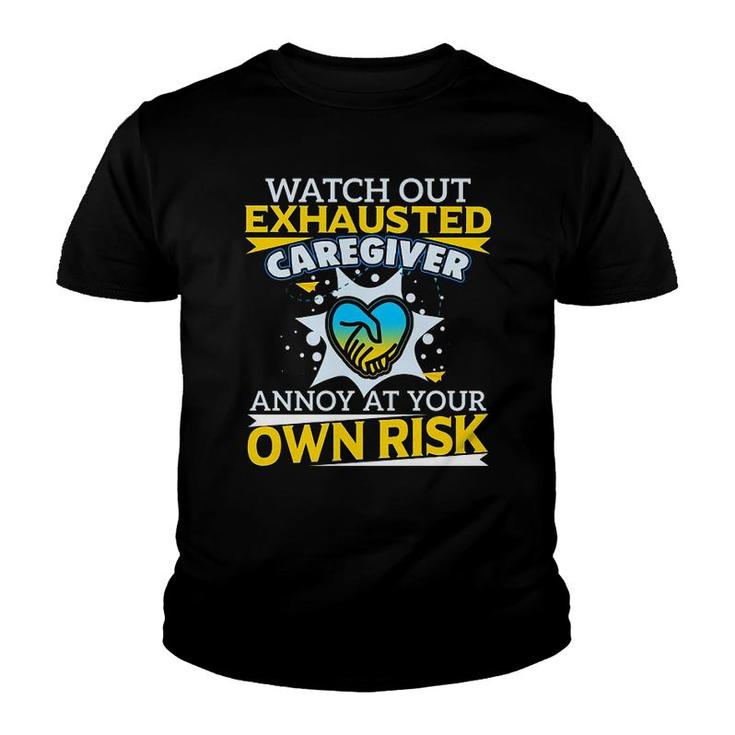 Watch Out Exhausted Caregiver Youth T-shirt
